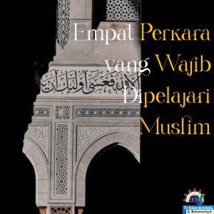 Read more about the article Empat Perkara yang Wajib Dipelajari Seorang Muslim (Bag.1)