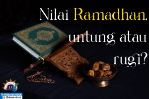 Read more about the article Nilai Ramadhan, Untung atau Rugi ?